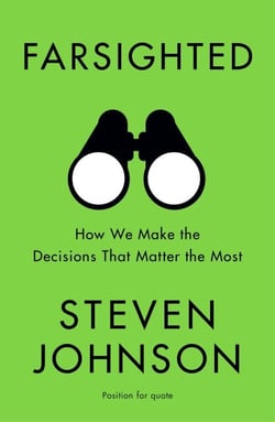 Farsighted - How We Make the Decisions that Matter the Most