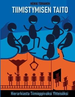 Tiimistymisen taito - Hierarkiasta tiimioppivaksi yhteisöksi