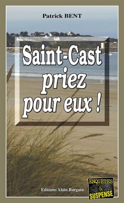Saint-Cast priez pour eux - Les enquêtes du commissaire Marie-Jo Beaussange - Tome 3