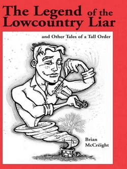 The Legend of the Lowcountry Liar - And Other Tales of a Tall Order