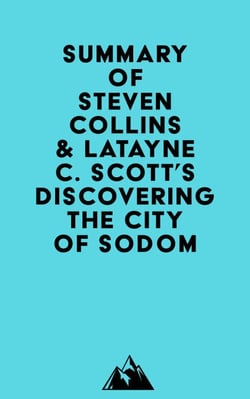 Summary of Steven Collins &amp; Latayne C. Scott's Discovering the City of Sodom