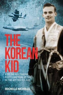 The Korean Kid - A Young Australian Pilot's Baptism of Fire in the Jet  Fighter Age