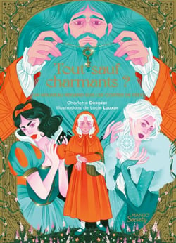 Tout sauf charmants ? - Un nouveau regard sur les contes de fées