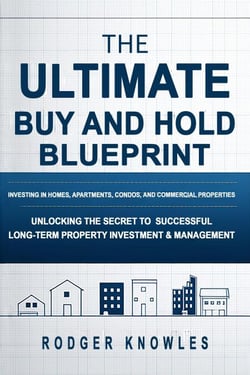 The Ultimate Buy and Hold Blueprint: Investing in Homes, Apartments, Condos, and Commercial Properties - Money and Investing Series, #11