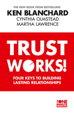 Trust Works - Four Keys to Building Lasting Relationships