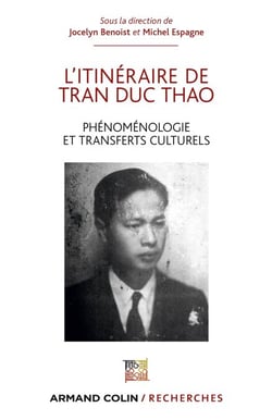 L'itinéraire de Tran Duc Thao - Phénoménologie et transfert culturel / Phénoménologie et matérialisme dialectique