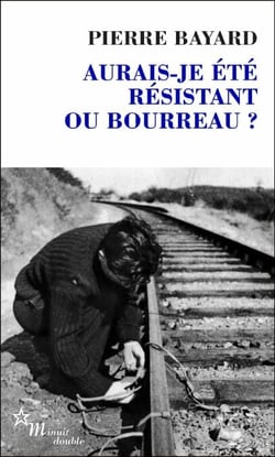 Aurais-je été résistant ou bourreau?