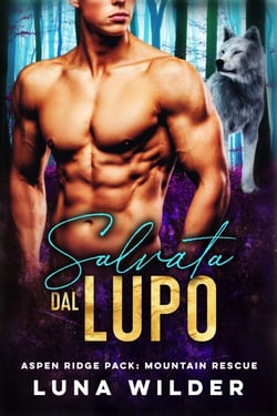 Salvata Dal Lupo - Aspen Ridge Pack: Mountain Rescue, #5