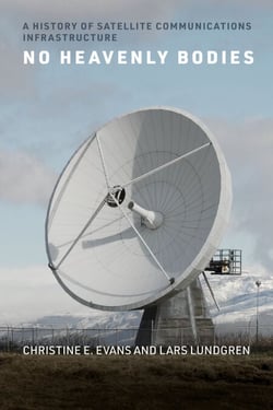 No Heavenly Bodies - A History of Satellite Communications Infrastructure