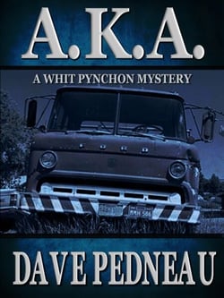 A.K.A. - A Whit Pynchon Mystery - Whit Pynchon Mysteries, #6