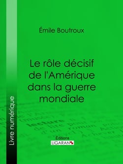 Le Rôle décisif de l'Amérique dans la guerre mondiale