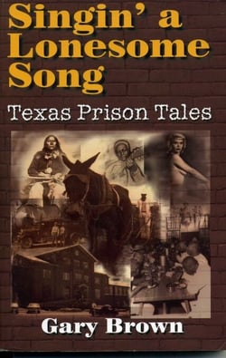 Singin' a Lonesome Song - Texas Prison Tales