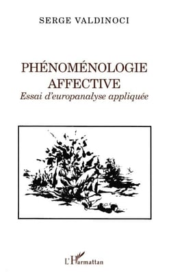 Phénoménologie affective - Essai d'europanalyse appliquée