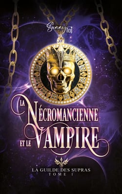 La Nécromancienne et le Vampire - La Guilde des Supras T1