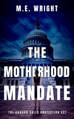 The Motherhood Mandate - The Unborn Child Protection Act, #2