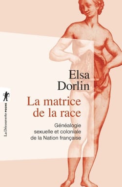 La matrice de la race - Généalogie sexuelle et coloniale de la Nation française