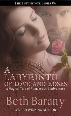 A Labyrinth of Love and Roses (A Fairy Tale Romance) - Touchstone, Magical Tales of Romance and Adventure, #4