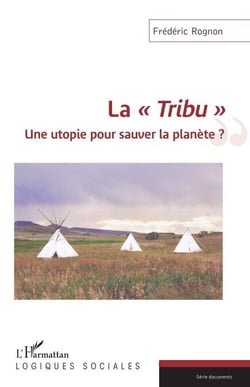 La "Tribu" - Une utopie pour sauver la planète ?