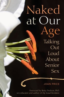 Naked at Our Age - Talking Out Loud About Senior Sex