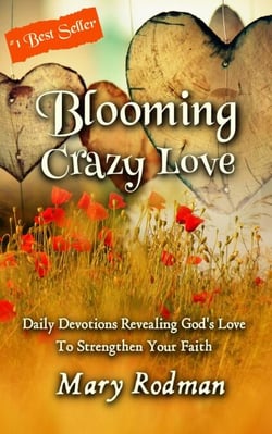 Blooming Crazy Love: Daily Devotions Revealing God's Love To Strengthen Your Faith - Blooming Crazy Christian Devotional Series, #2