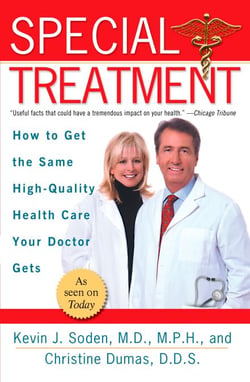 Special Treatment - Ten Ways to Get the Same Special Health Care Your Doctor Gets