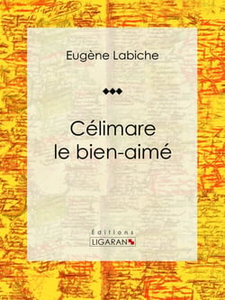 Célimare le bien-aimé - Pièce de théâtre comique