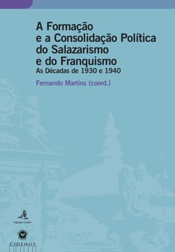 A Formação e a Consolidação Política do Salazarismo e do Franquismo - As décadas de 1930 e 1940