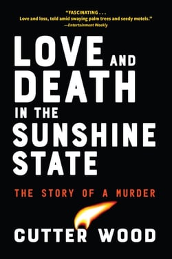 Love and Death in the Sunshine State - The Story of a Murder