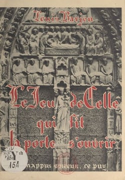 Le jeu de celle qui fit la porte s'ouvrir - Mystère en un prologue et quatre tableaux