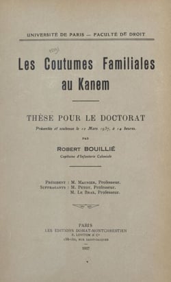 Les coutumes familiales au Kanem - Thèse pour le Doctorat présentée et soutenue le 10 mars 1937, à 14 heures
