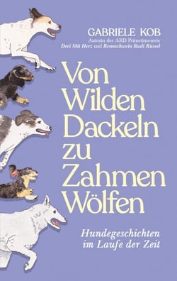 Von Wilden Dackeln zu Zahmen Wölfen - Hundegeschichten im Laufe der Zeit
