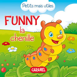 Funny la chenille - Les petits animaux expliqués aux enfants
