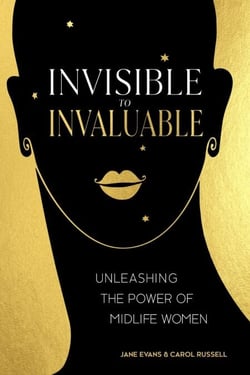 Invisible to Invaluable - Unleashing the Power of Midlife Women