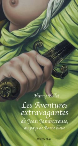 Les Aventures extravagantes de Jean Jambecreuse, au pays de Barbe-Bleue - Conte moral et édifiant
