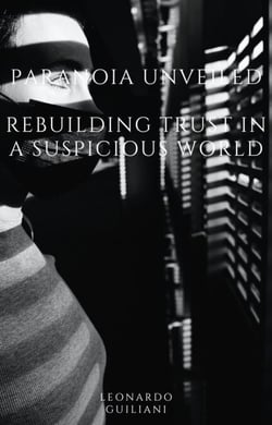 Paranoia Unveiled  Rebuilding Trust in a Suspicious World