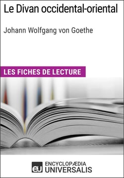 Le Divan occidental-oriental de Goethe - Les Fiches de lecture d'Universalis