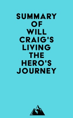 Summary of Will Craig's Living the Hero's Journey