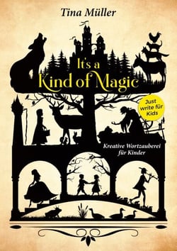 It's a kind of magic - Kreative Wortzauberei für Kinder