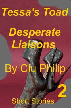 Tessa's Toad - Desperate Liaisons - Book 2 - Short Stories