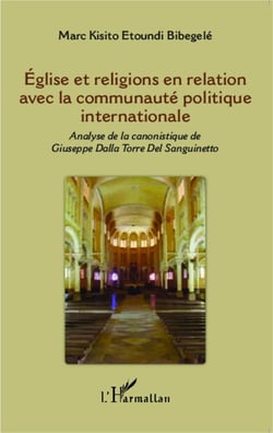 Eglise et religions en relation avec la communauté politique internationale - Analyse de la canonistique de Giuseppe Dalla Torre Del Sanguinetto