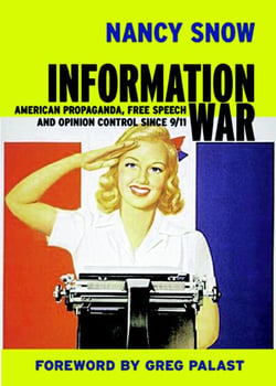 Information War - American Propaganda, Free Speech and Opinion Control Since 9-11