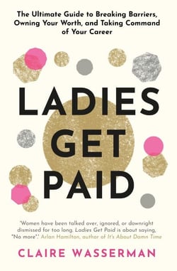 Ladies Get Paid - Breaking Barriers, Owning Your Worth, and Taking Command of Your Career