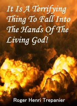 It Is A Terrifying Thing To Fall Into The Hands Of The Living God! - The Truth Seeker's Library, #27