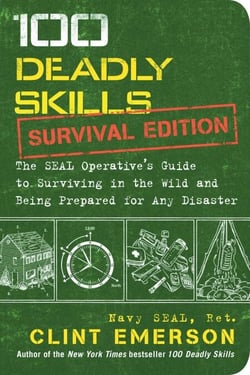 100 Deadly Skills: Survival Edition - The SEAL Operative's Guide to Surviving in the Wild and Being Prepared for Any Disaster
