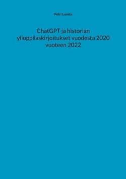 ChatGPT ja historian ylioppilaskirjoitukset vuodesta 2020 vuoteen 2022