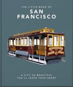 The Little Book of San Francisco - A City That Will Capture Your Heart