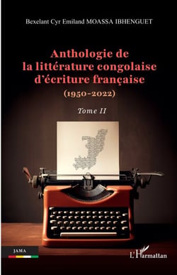 Anthologie de la littérature congolaise d’écriture française (1950-2022) - Tome II