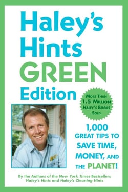 Haley's Hints Green Edition - 1000 Great Tips to Save Time, Money, and the Planet!