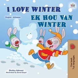 I Love Winter Ek Hou Van Winter - English Afrikaans Bilingual Collection