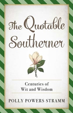 The Quotable Southerner - Centuries of Wit and Wisdom